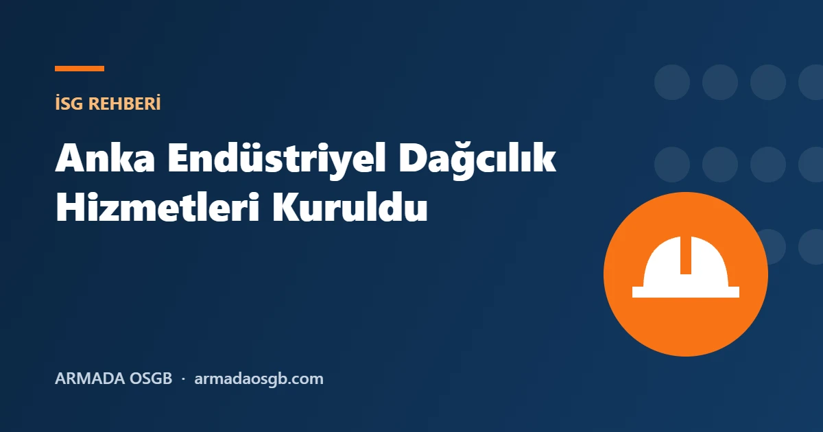 Anka Endüstriyel Dağcılık Hizmetleri Kuruldu