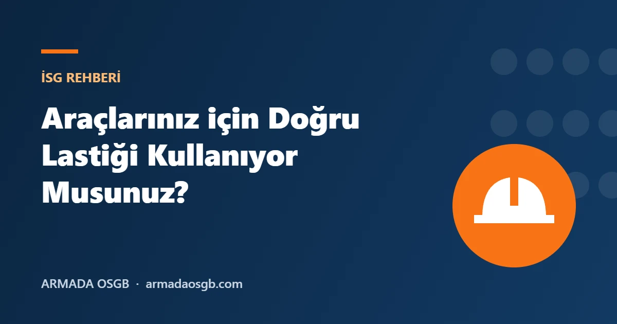 Araçlarınız için Doğru Lastiği Kullanıyor Musunuz ?