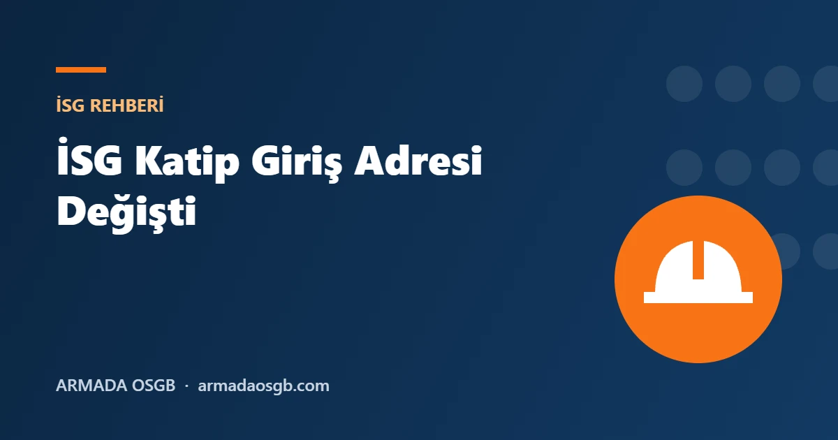 İSG Katip Giriş Adresi Değişti