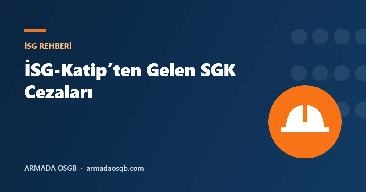 İSG-Katip’ten Gelen SGK Cezaları !