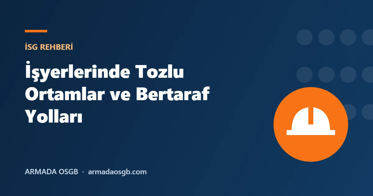İşyerlerinde Tozlu Ortamlar ve Bertaraf Yolları
