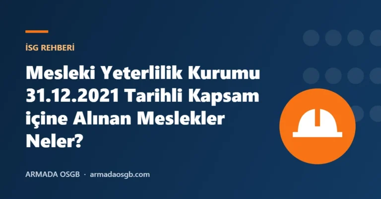Mesleki Yeterlilik Kurumu 31.12.2021 Tarihli Kapsam içine Alınan Meslekler Neler? – Armada OSGB