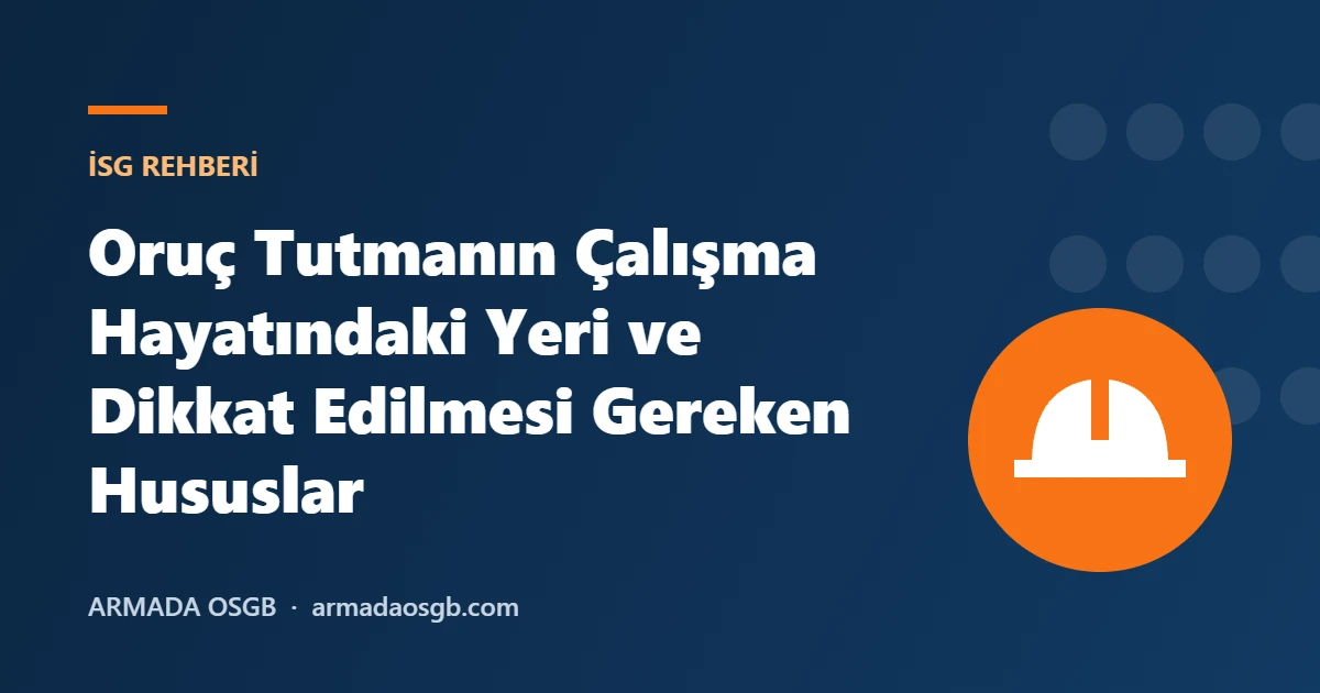 Oruç Tutmanın Çalışma Hayatındaki Yeri ve Dikkat Edilmesi Gereken Hususlar