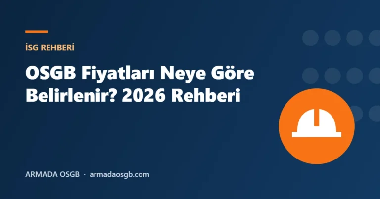 OSGB Fiyatları Neye Göre Belirlenir? 2026 Rehberi – Armada OSGB