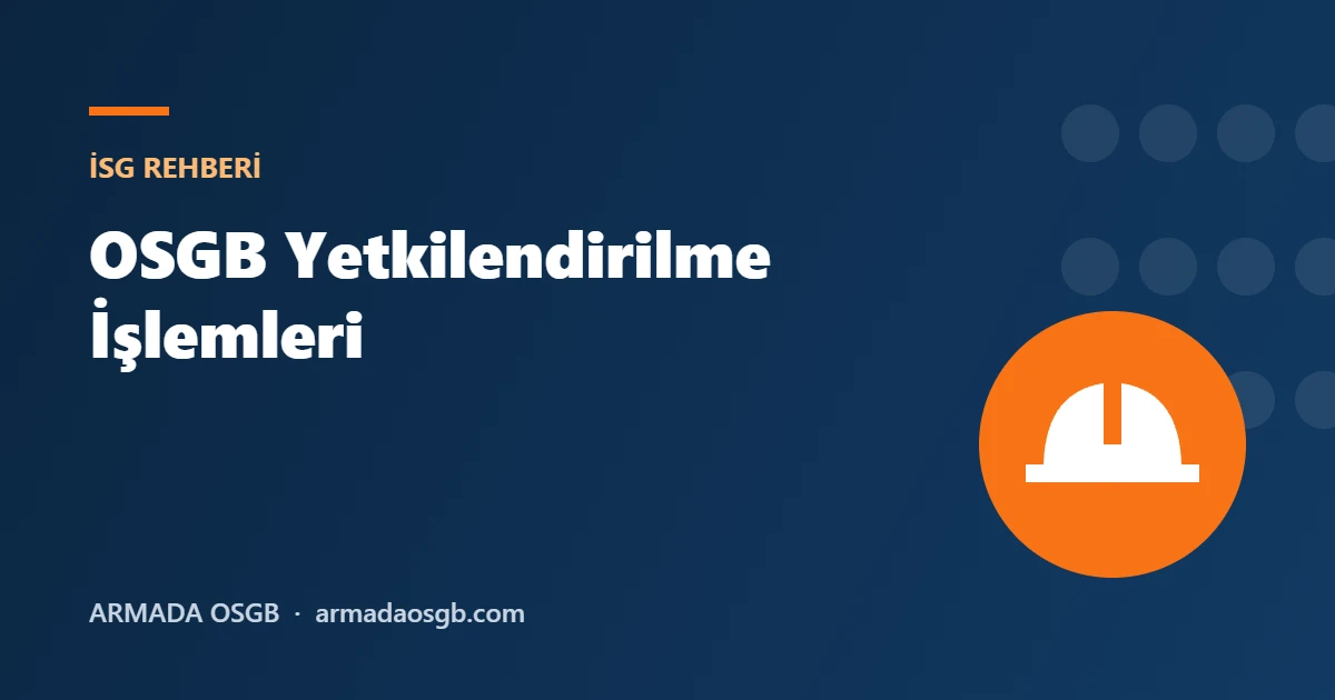 OSGB Yetkilendirilme İşlemleri